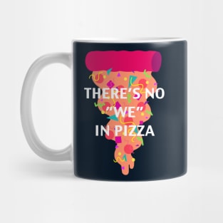 There's No "We" In Pizza Mug